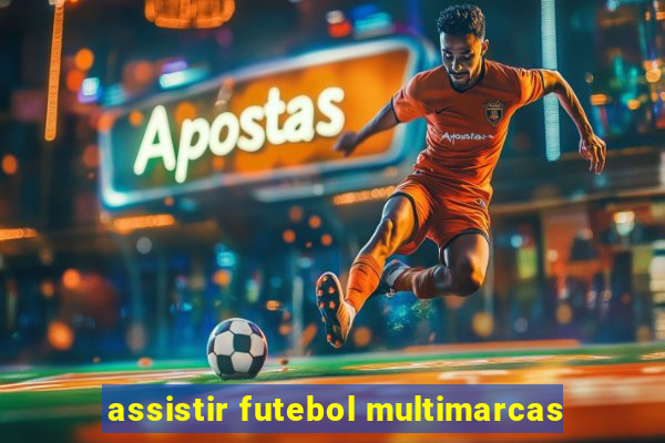 assistir futebol multimarcas